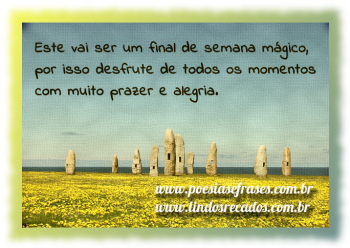 <b><center>Bom final de semana...</b></center>