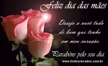 <b><center>Feliz dia das mães</b></center>