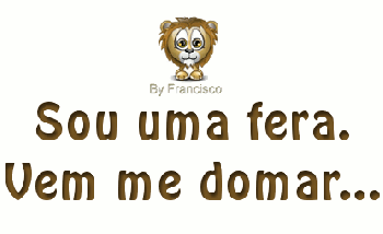 <b><center>Sou uma fera...</b></center>