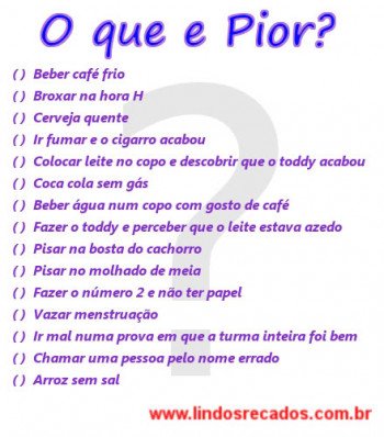 <b><center>O que é pior</b></center>