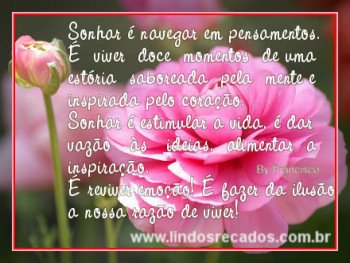 <b><center>Sonhar é navegar em pensamentos.</b></center>