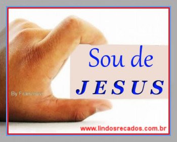 <b><center>Sou de Jesus</b></center>