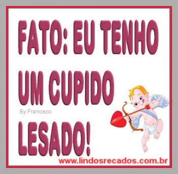 <b><center>Cupido lesado!</b></center>