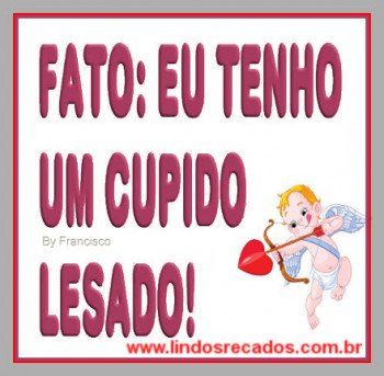 <b><center>Cupido lesado!</b></center>