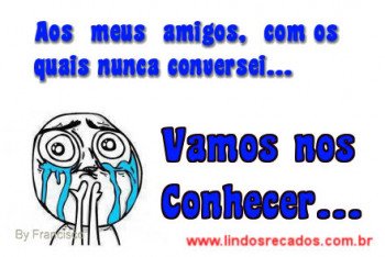 <b><center>Aos meus amigos...</b></center>