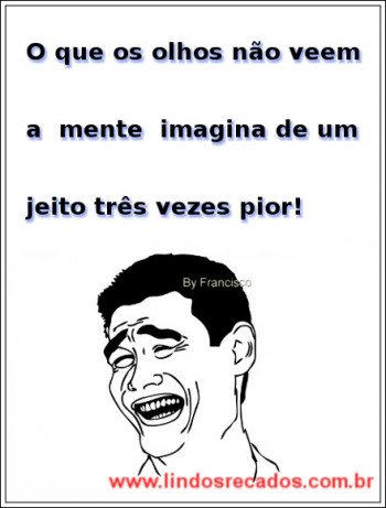 <b><center>Quando os olhos não veem...</b></center>