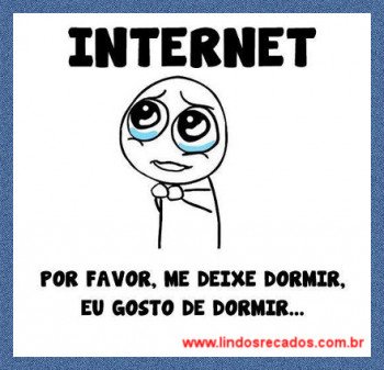 <b><center>Por favor me deixe dormir...</b></center>