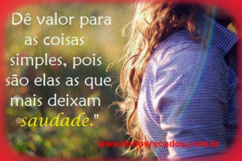 <b><center>Dê valor as coisas simples...</b></center>