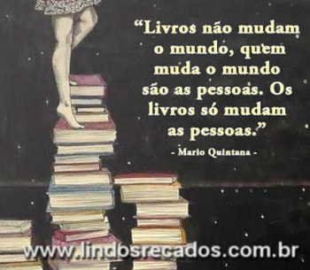 <b><center>Livros não mudam o mundo...</b></center>