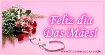 <b><center>Feliz dia das mães</b></center>